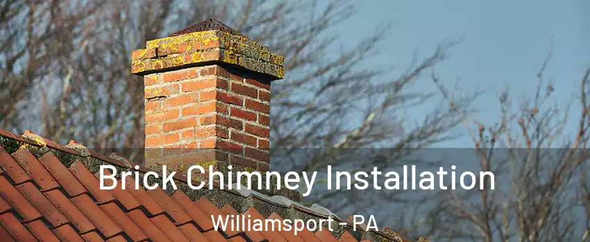 Brick Chimney Installation Williamsport - PA