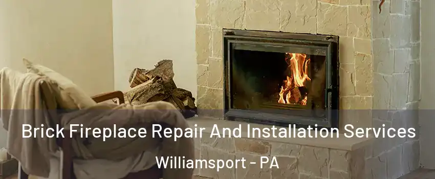  Brick Fireplace Repair And Installation Services Williamsport - PA