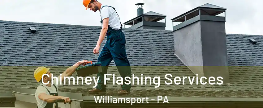  Chimney Flashing Services Williamsport - PA