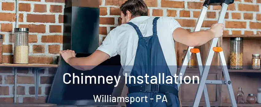  Chimney Installation Williamsport - PA