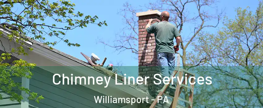  Chimney Liner Services Williamsport - PA