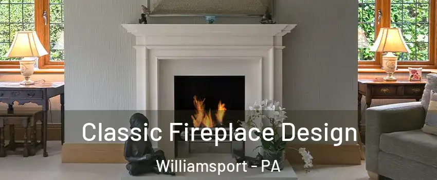  Classic Fireplace Design Williamsport - PA