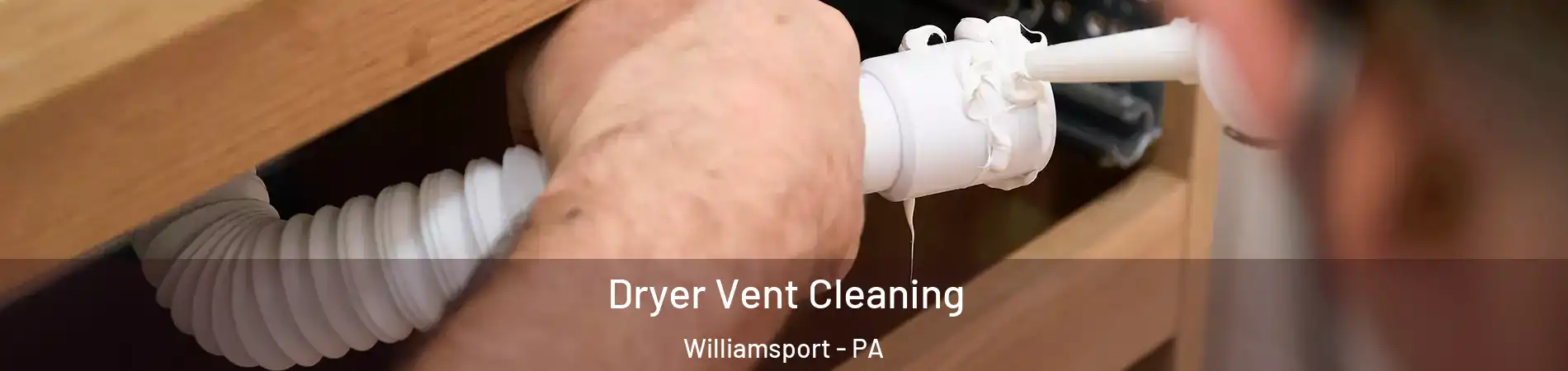  Dryer Vent Cleaning Williamsport - PA