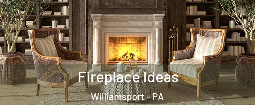  Fireplace Ideas Williamsport - PA