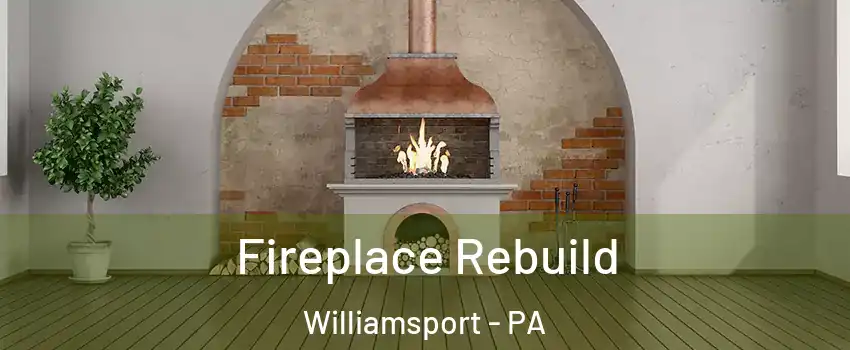  Fireplace Rebuild Williamsport - PA
