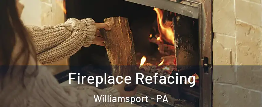  Fireplace Refacing Williamsport - PA
