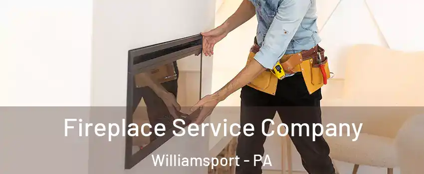  Fireplace Service Company Williamsport - PA