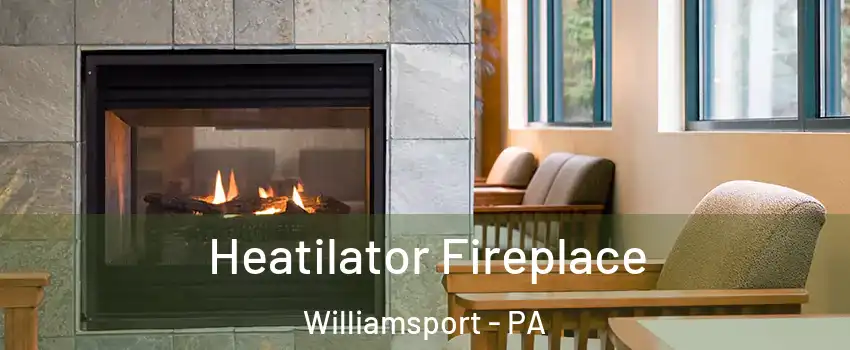  Heatilator Fireplace Williamsport - PA