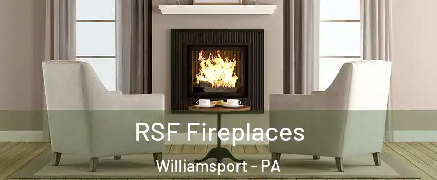  RSF Fireplaces Williamsport - PA