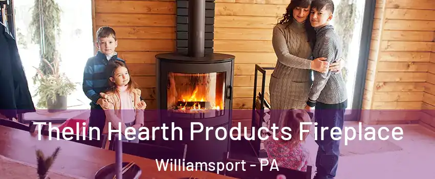  Thelin Hearth Products Fireplace Williamsport - PA