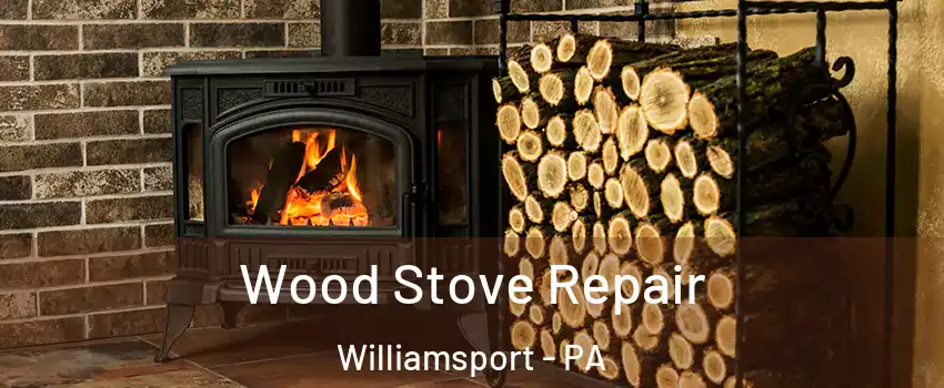  Wood Stove Repair Williamsport - PA